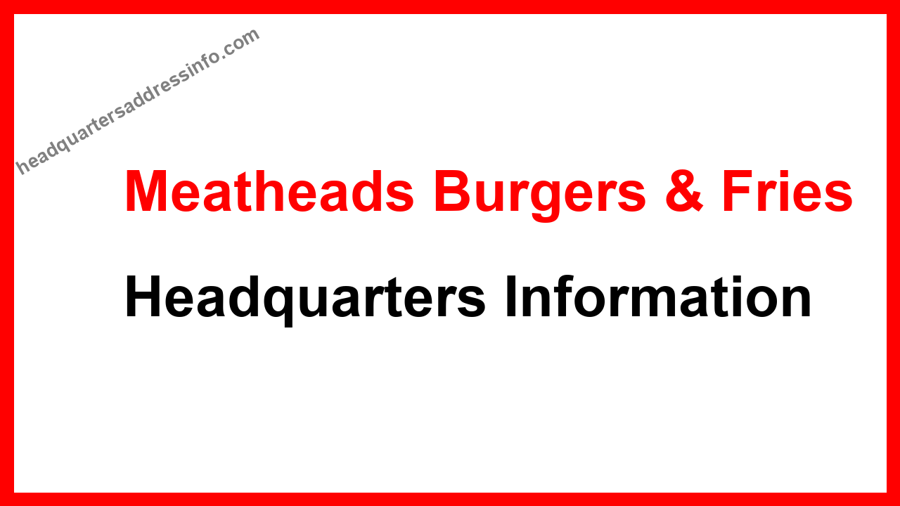 Meatheads Burgers & Fries Headquarters