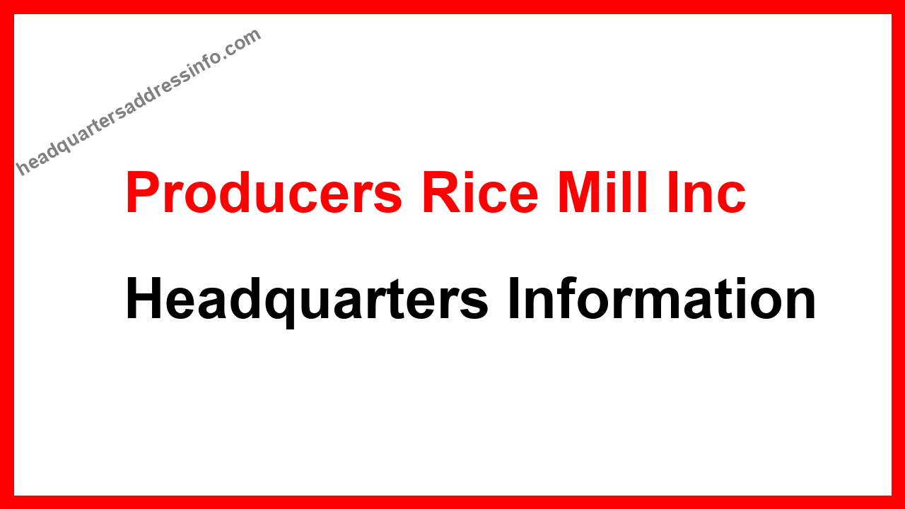 Producers Rice Mill Inc Headquarters