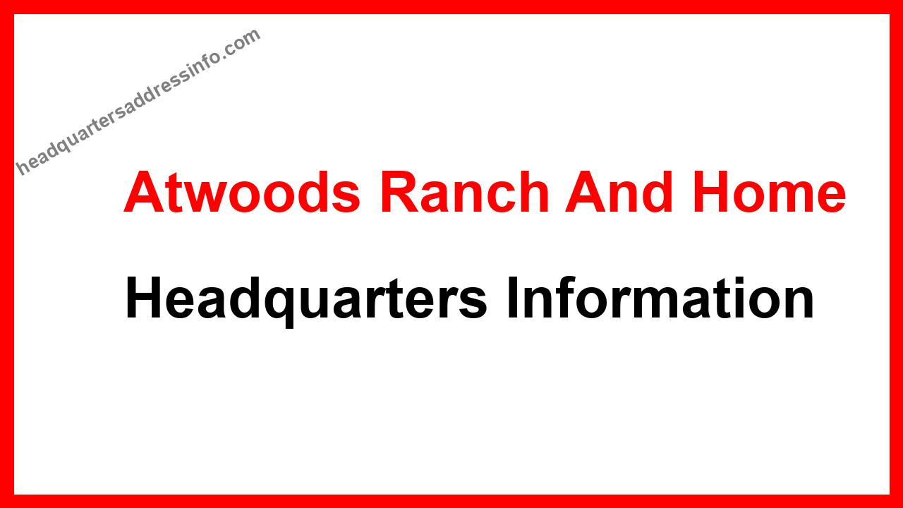 Atwoods Ranch And Home Headquarters