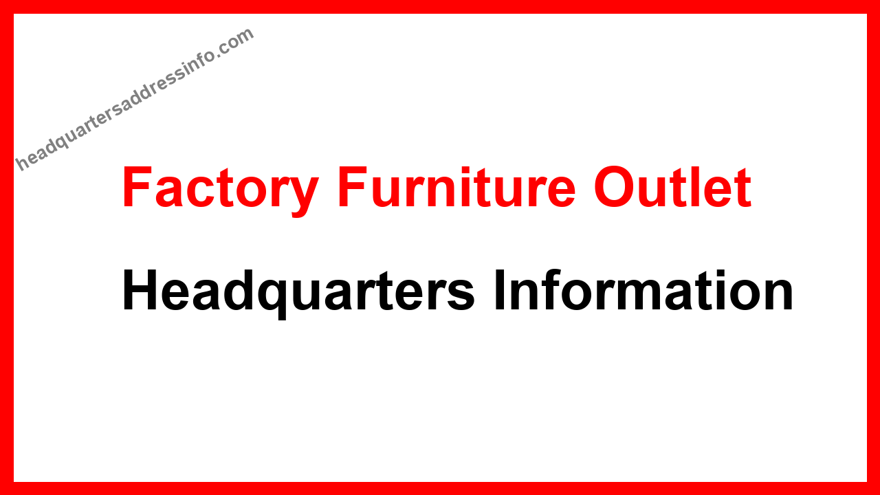 Factory Furniture Outlet Headquarters