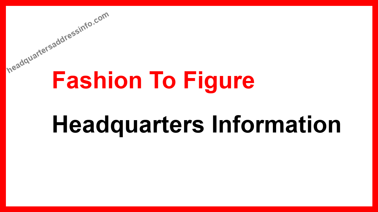 Fashion To Figure Headquarters