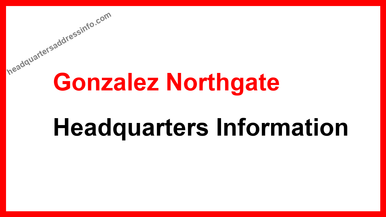 Gonzalez Northgate Headquarters