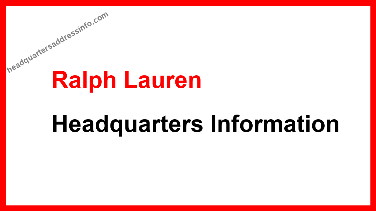 Ralph Lauren Headquarters | Corporate Office Address, Phone Contact